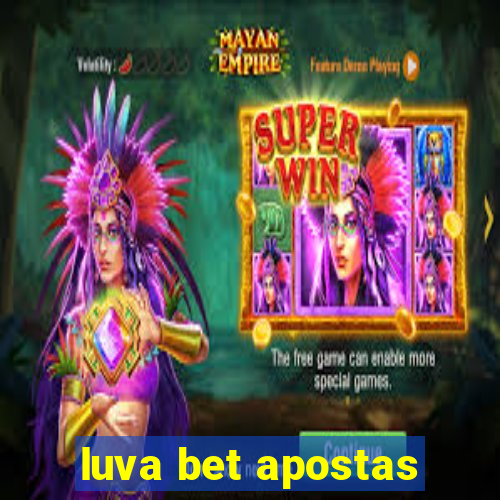 luva bet apostas